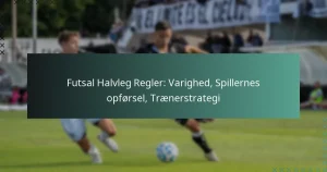 Futsal Halvleg Regler: Varighed, Spillernes opførsel, Trænerstrategi