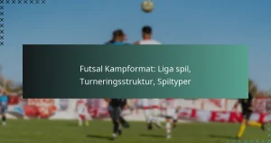 Futsal Kampformat: Liga spil, Turneringsstruktur, Spiltyper
