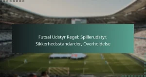 Futsal Udstyr Regel: Spillerudstyr, Sikkerhedsstandarder, Overholdelse