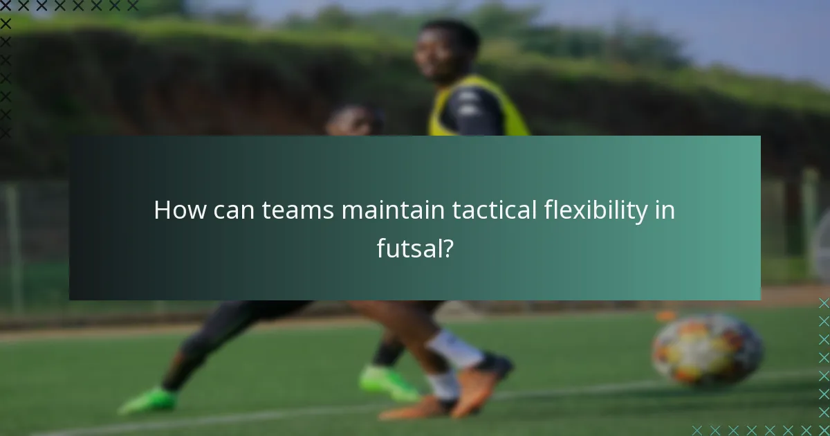Hvordan kan hold opretholde taktisk fleksibilitet i futsal?