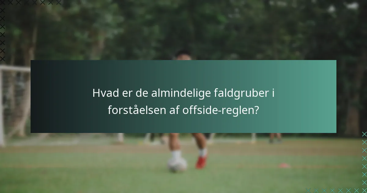 Hvordan skal spillere positionere sig for at undgå at være offside?