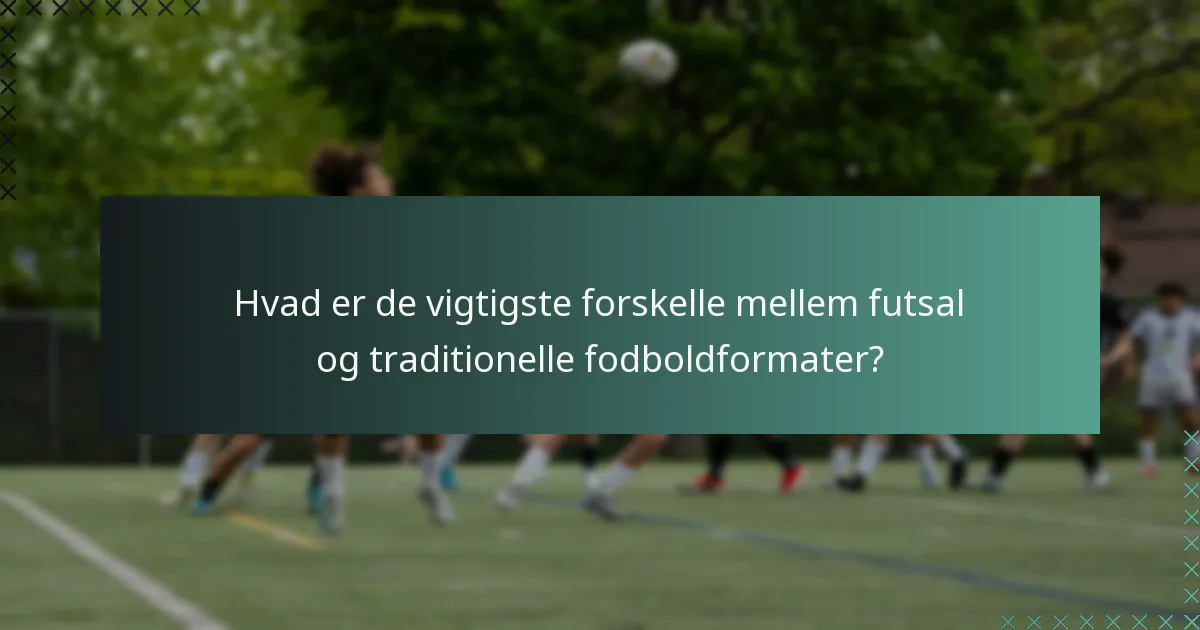 Hvad er de forskellige typer af futsal-kampe?