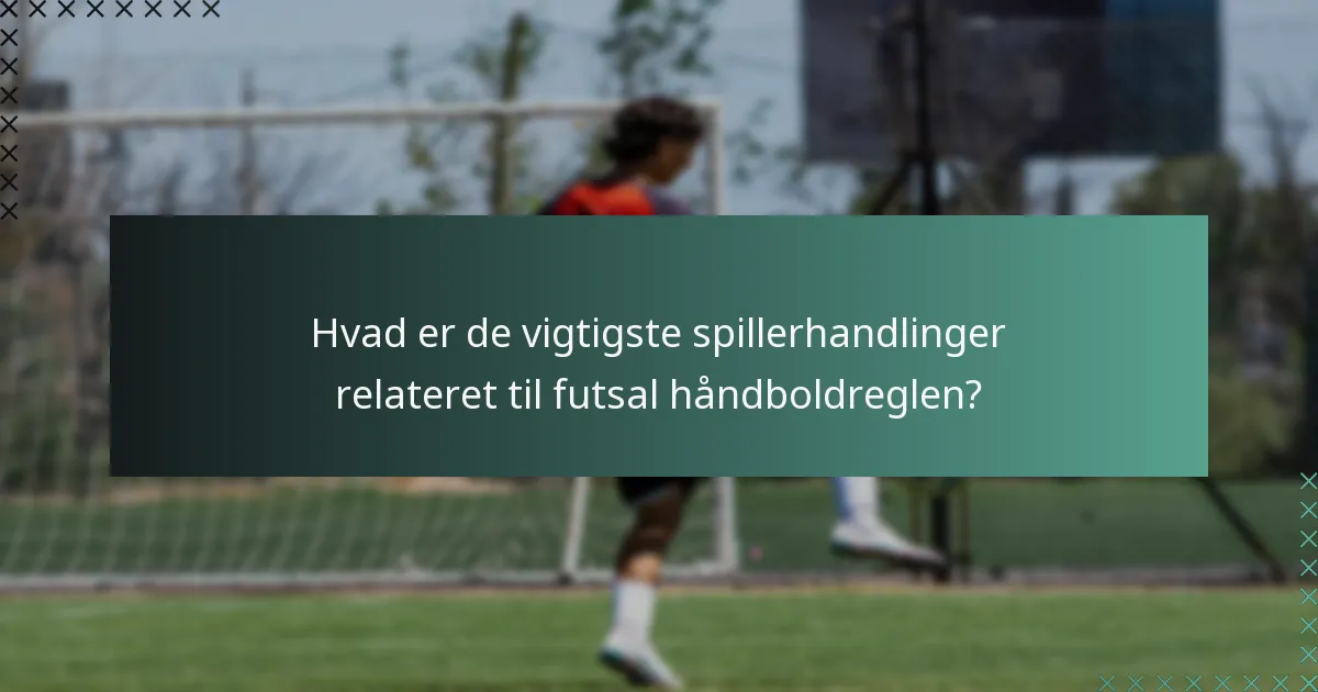 Hvad er almindelige spilsituationer, der involverer futsal håndboldreglen?