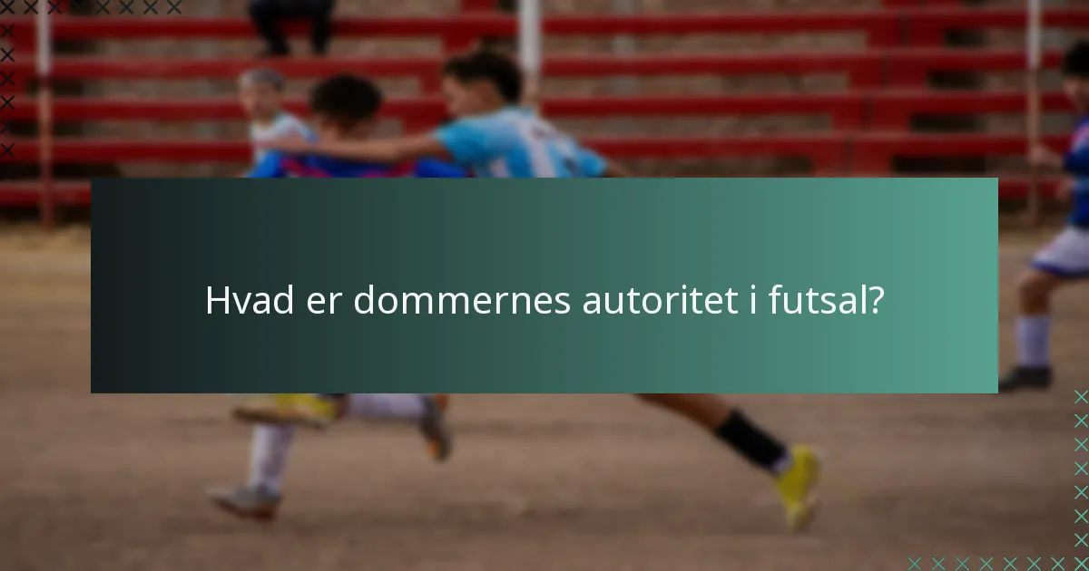 Hvad er dommernes autoritet i futsal?
