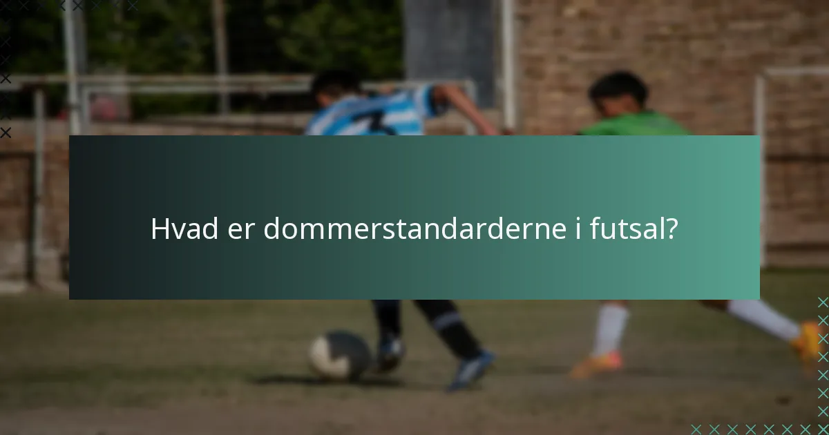 Hvad er dommerstandarderne i futsal?