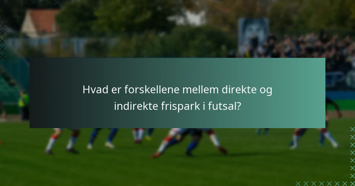 Hvad er rollerne og ansvarsområderne for spillere under et frispark?
