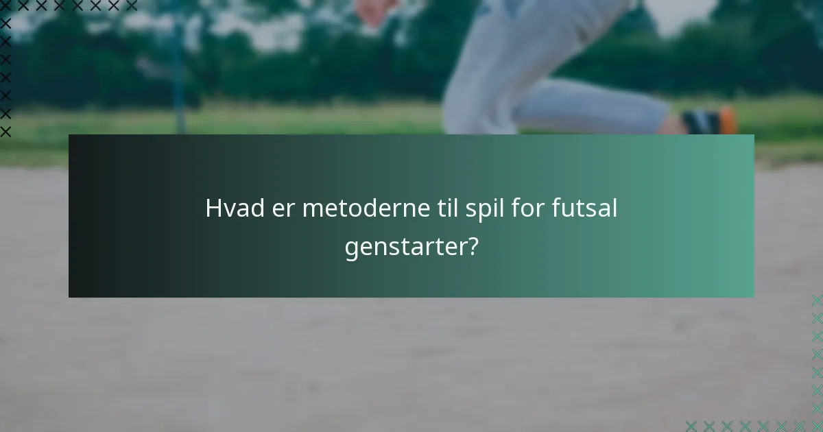 Hvordan relaterer spilkontinuitet til futsal genstarter?