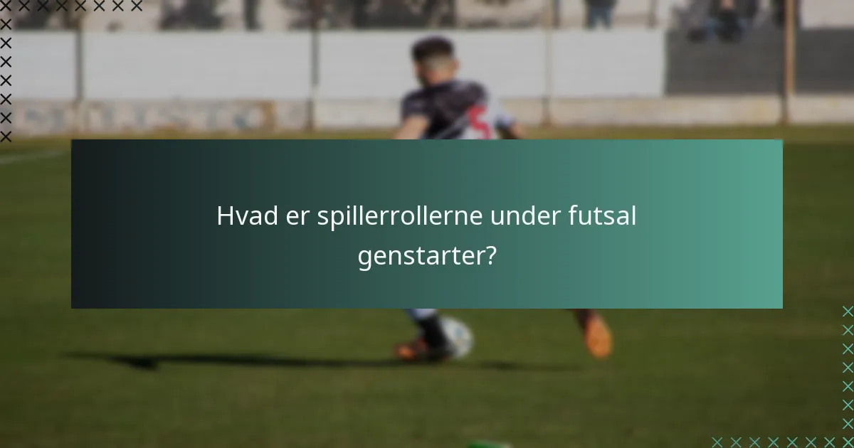 Hvad er de officielle futsal regler vedrørende genstarter?