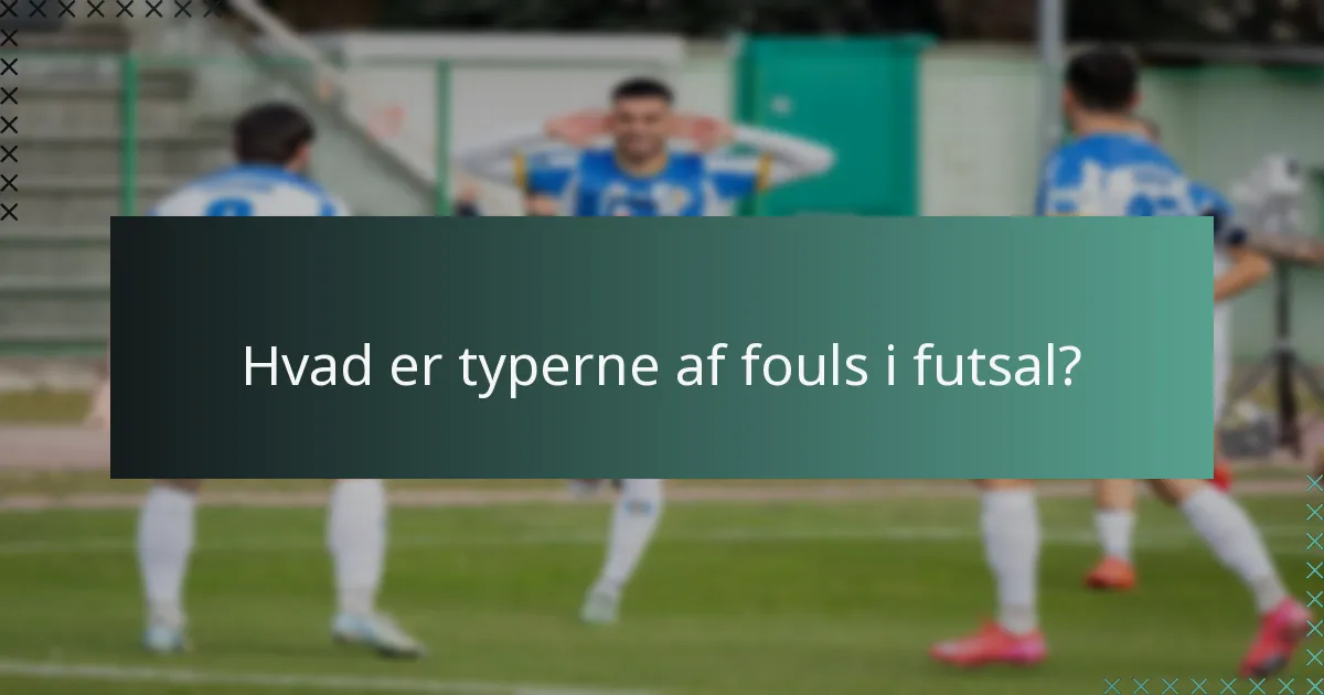Hvilke straffe står spillere overfor for fouls i futsal?