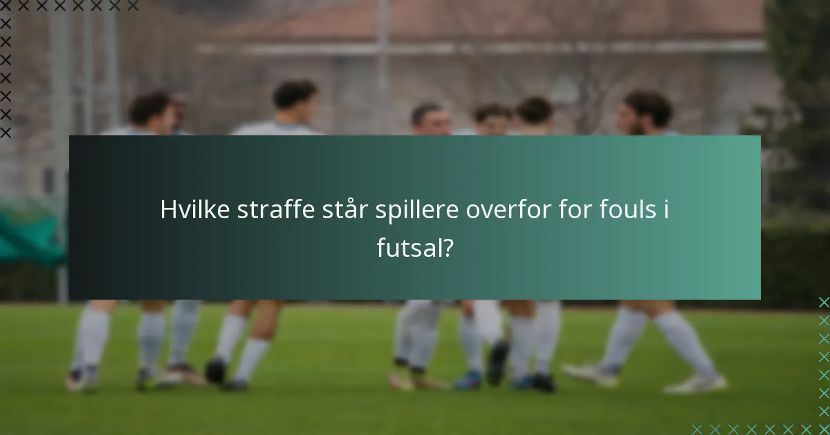Hvordan påvirker fouls spillet i futsal?