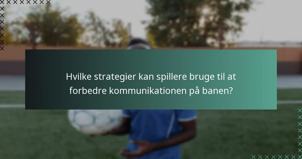 Hvad er almindelige kommunikationsudfordringer i futsal-kampe?