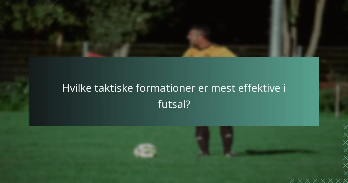 Hvilke taktiske formationer er mest effektive i futsal?