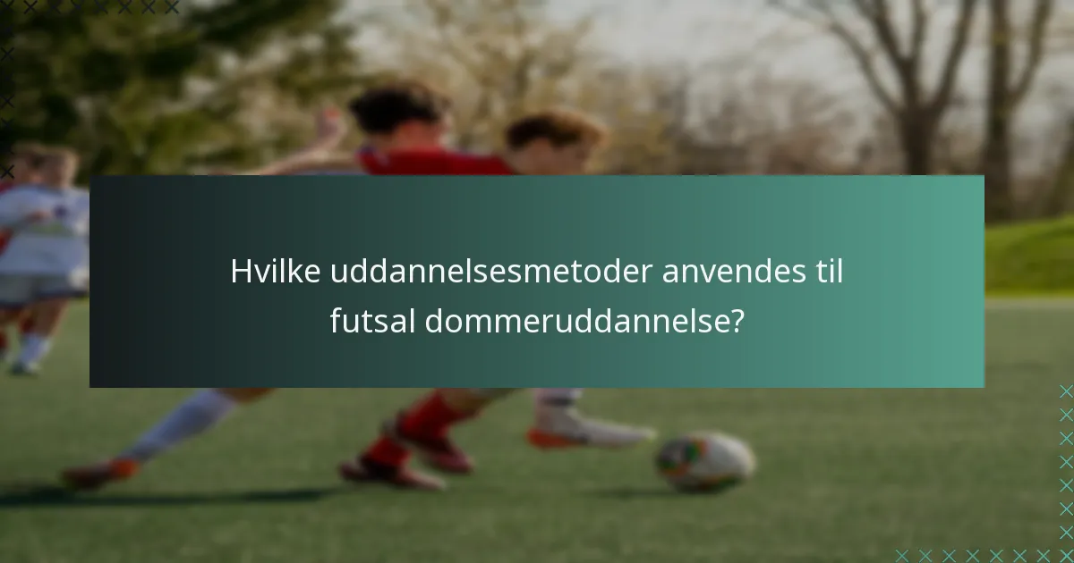 Hvordan fungerer certificeringsprocessen for futsal dommere?