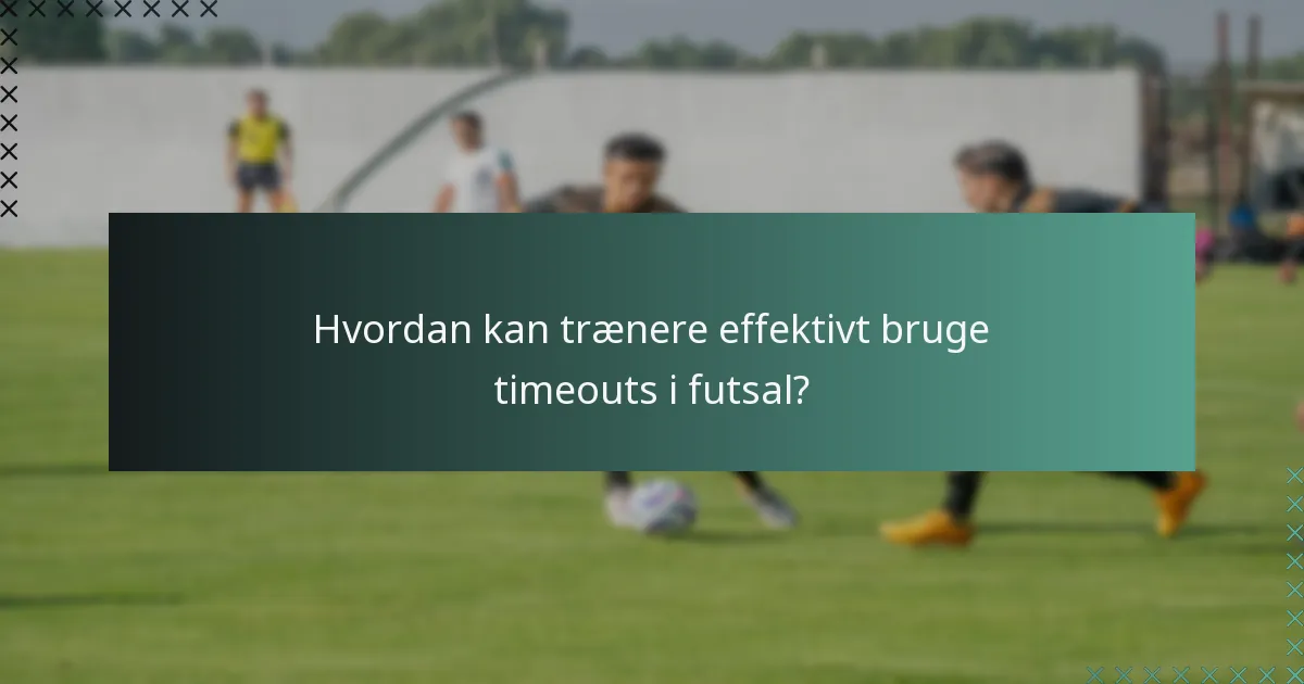 Hvad er bedste praksis for at maksimere timeout-effektivitet?