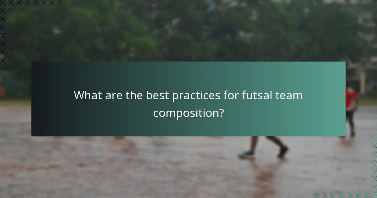 Hvad er de bedste praksisser for futsalholdkomposition?
